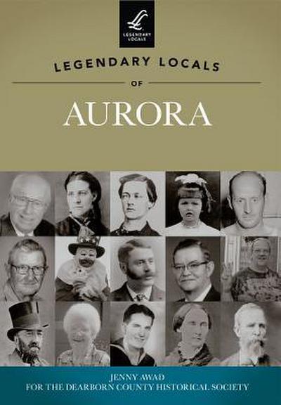Legendary Locals of Aurora, Indiana