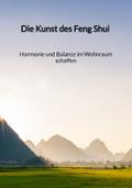 Die Kunst des Feng Shui - Harmonie und Balance im 