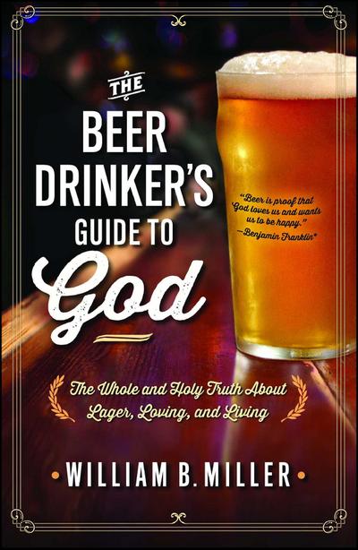 The Beer Drinker’s Guide to God