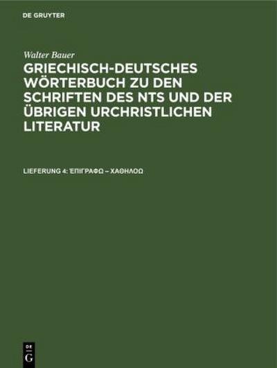 Walter Bauer: Griechisch-Deutsches Wörterbuch zu den Schriften des NTs und der übrigen urchristlichen Literatur pi Gamma  phi  -   th