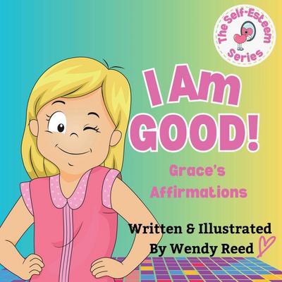 I Am Good! Grace’s Affirmations