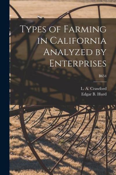 Types of Farming in California Analyzed by Enterprises; B654