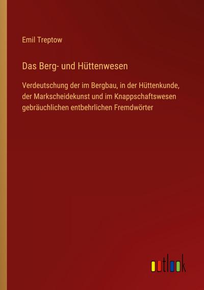 Das Berg- und Hüttenwesen
