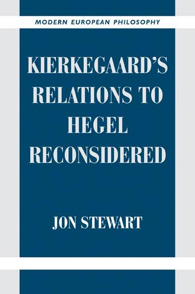Kierkegaard’s Relations to Hegel Reconsidered