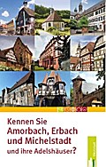 Kennen Sie Amorbach, Erbach und Michelstadt - und ihre Adelshäuser?