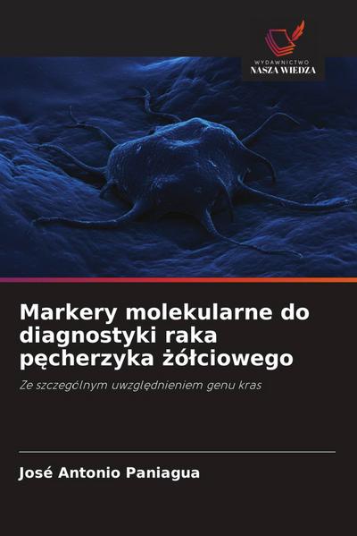 Markery molekularne do diagnostyki raka p¿cherzyka ¿ó¿ciowego