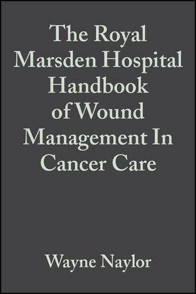 The Royal Marsden Hospital Handbook of Wound Management In Cancer Care