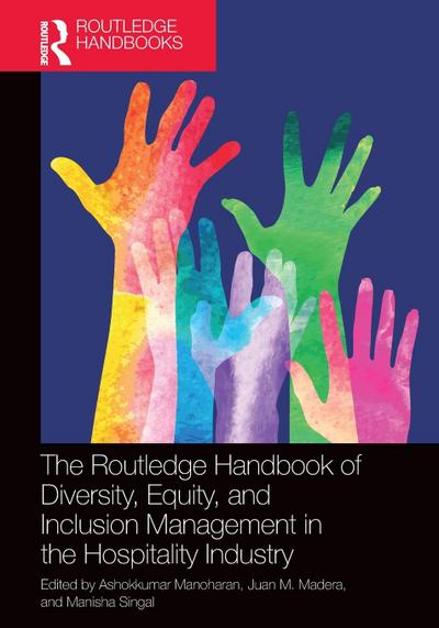 The Routledge Handbook of Diversity, Equity, and Inclusion Management in the Hospitality Industry