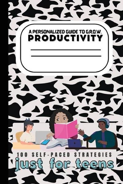 A Teen’s Guide to G.R.O.W. Productivity