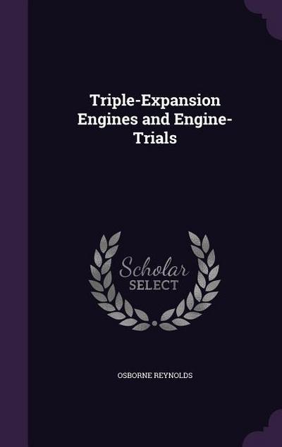 Triple-Expansion Engines and Engine-Trials