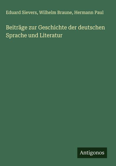 Beiträge zur Geschichte der deutschen Sprache und Literatur