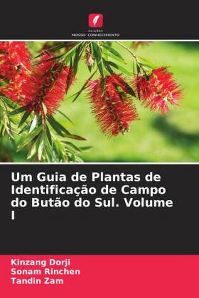 Um Guia de Plantas de Identificação de Campo do Butão do Sul. Volume I