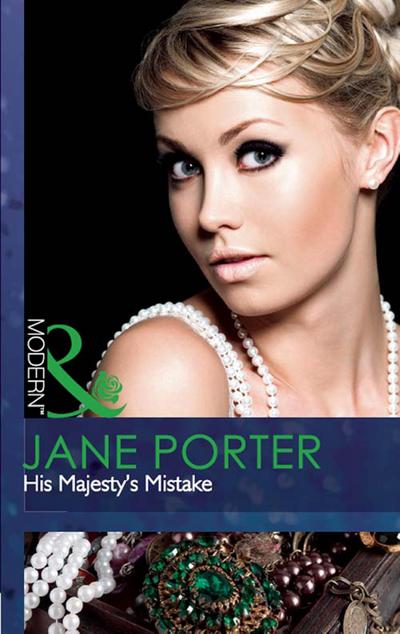 His Majesty’s Mistake (Mills & Boon Modern) (A Royal Scandal, Book 2)