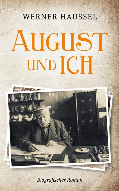 August und ich: Biografischer Roman