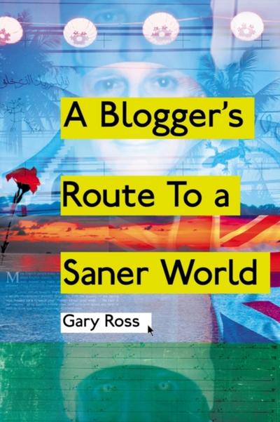 A Blogger’s Route To A Saner World