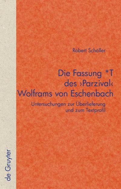 Die Fassung *T des ’Parzival’ Wolframs von Eschenbach
