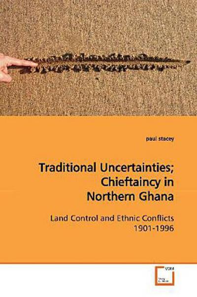 Traditional Uncertainties; Chieftaincy in Northern Ghana
