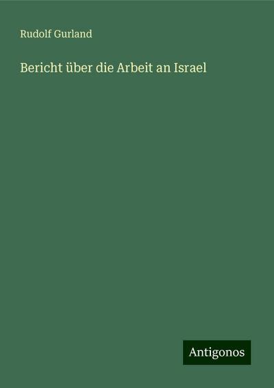 Gurland, R: Bericht über die Arbeit an Israel