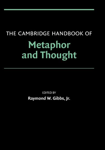 The Cambridge Handbook of Metaphor and Thought