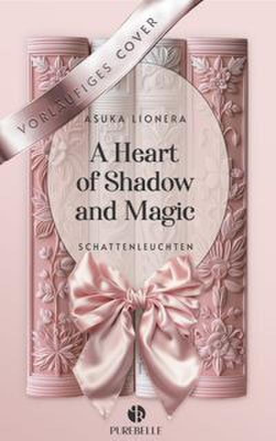A Heart of Shadow and Magic: Schattenleuchten