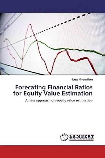 Forecating Financial Ratios for Equity Value Estimation