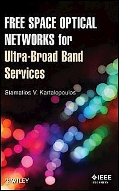 Free Space Optical Networks for Ultra-Broad Band Services