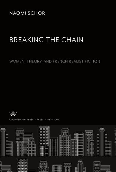 Breaking the Chain. Women, Theory, and French Realist Fiction