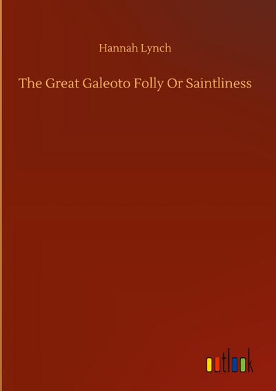The Great Galeoto Folly Or Saintliness