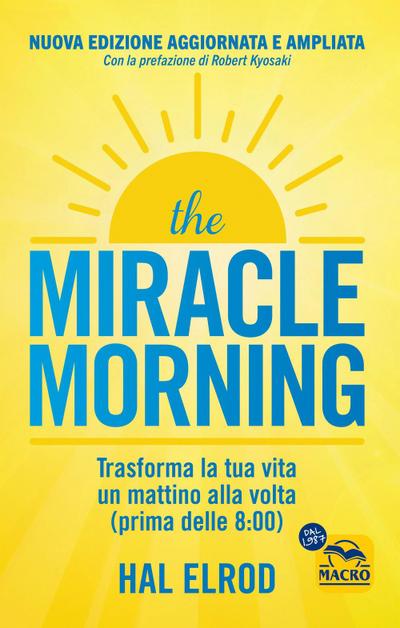 The miracle morning. Trasforma la tua vita un mattino alla volta prima delle 8:00
