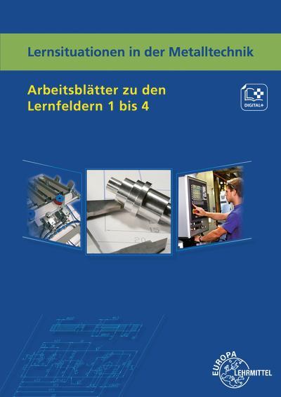 Lernsituationen in der Metalltechnik Arbeitsblätter zu den Lernfeldern 1-4