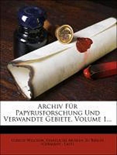 Wilcken, U: Archiv Für Papyrusforschung Und Verwandte Gebiet