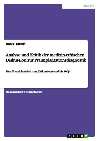 Analyse und Kritik der medizin-ethischen Diskussion zur Präimplantationsdiagnostik