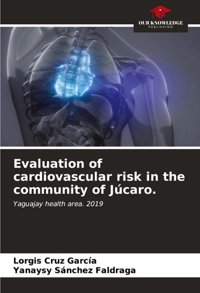 Evaluation of cardiovascular risk in the community of Júcaro.
