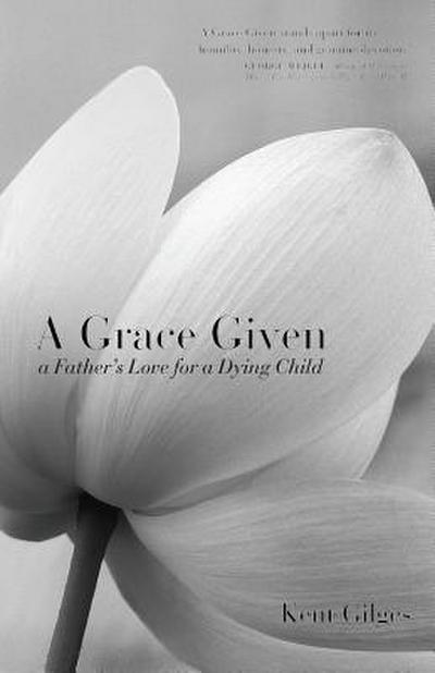 A Grace Given: a Father’s Love for a Dying Child