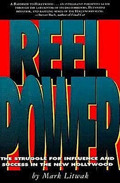 Reel Power: The Struggle for Influence and Success in the New Hollywood