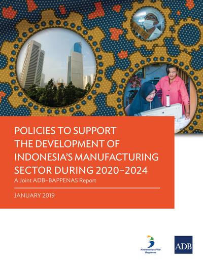 Policies to Support the Development of Indonesia’s Manufacturing Sector during 2020-2024
