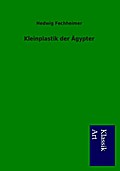 Kleinplastik der Ägypter
