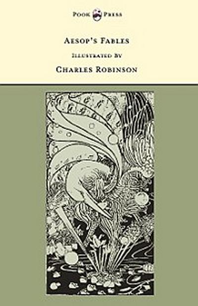 Aesop’s Fables - Illustrated by Charles Robinson (The Banbury Cross Series)
