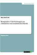 Komparative Untersuchungen zur christlichen und muslimischen Mystik