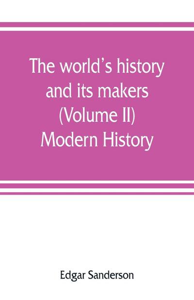 The world’s history and its makers (Volume II) Modern History