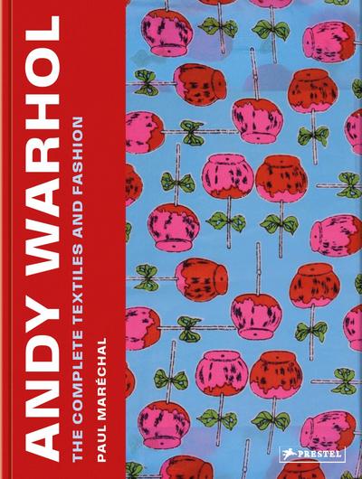 Andy Warhol: The Complete Textiles and Fashion...