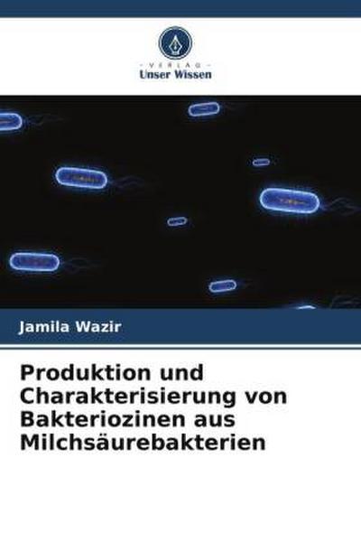 Produktion und Charakterisierung von Bakteriozinen aus Milchsäurebakterien