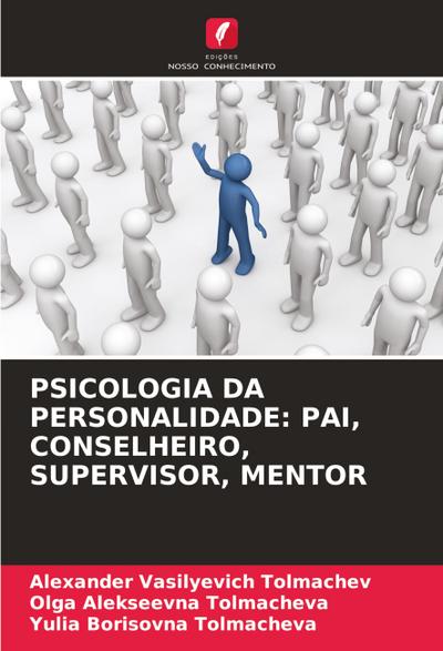 PSICOLOGIA DA PERSONALIDADE: PAI, CONSELHEIRO, SUPERVISOR, MENTOR
