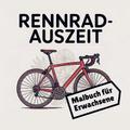 Rennrad Auszeit - Malbuch für Erwachsene