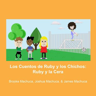 Los Cuentos de Ruby y los Chicos: Ruby y la Cerca (The Tales of Ruby & the Boys)