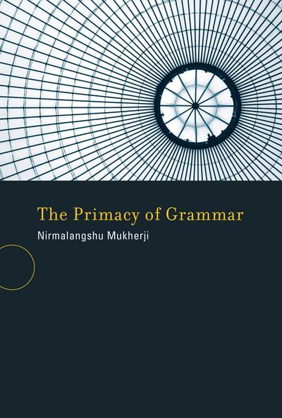 The Primacy of Grammar