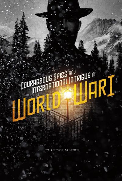 CourageousSpies and International Intrigue of World War I