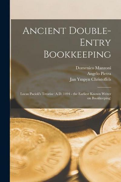 Ancient Double-entry Bookkeeping: Lucas Pacioli’s Treatise (A.D. 1494 - the Earliest Known Writer on Bookkeeping)