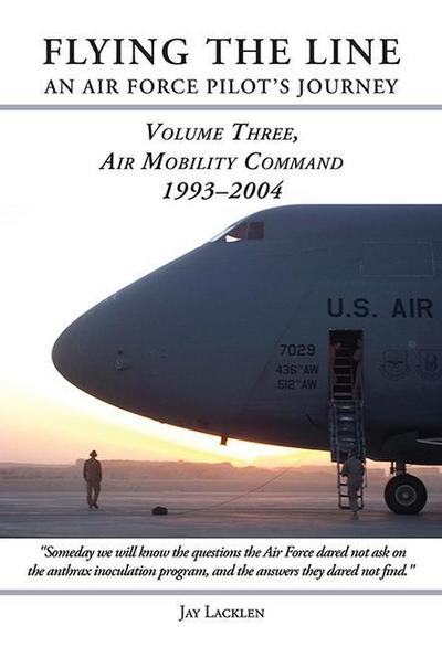 Flying the Line, an Air Force Pilot’s Journey: Air Mobility Command, 1993-2004