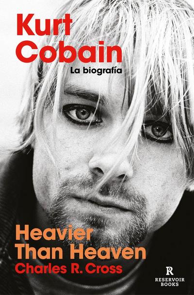 Heavier than heaven : Kurt Cobain : la biografía